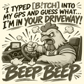 B!tch, I'm in Your Driveway