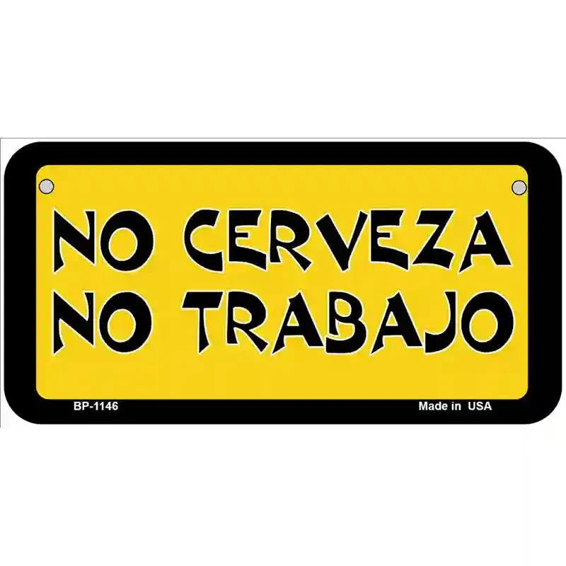 No Cerveza No Trabajo Novelty Metal License Plate 6" x 3" Bicycle (BP)