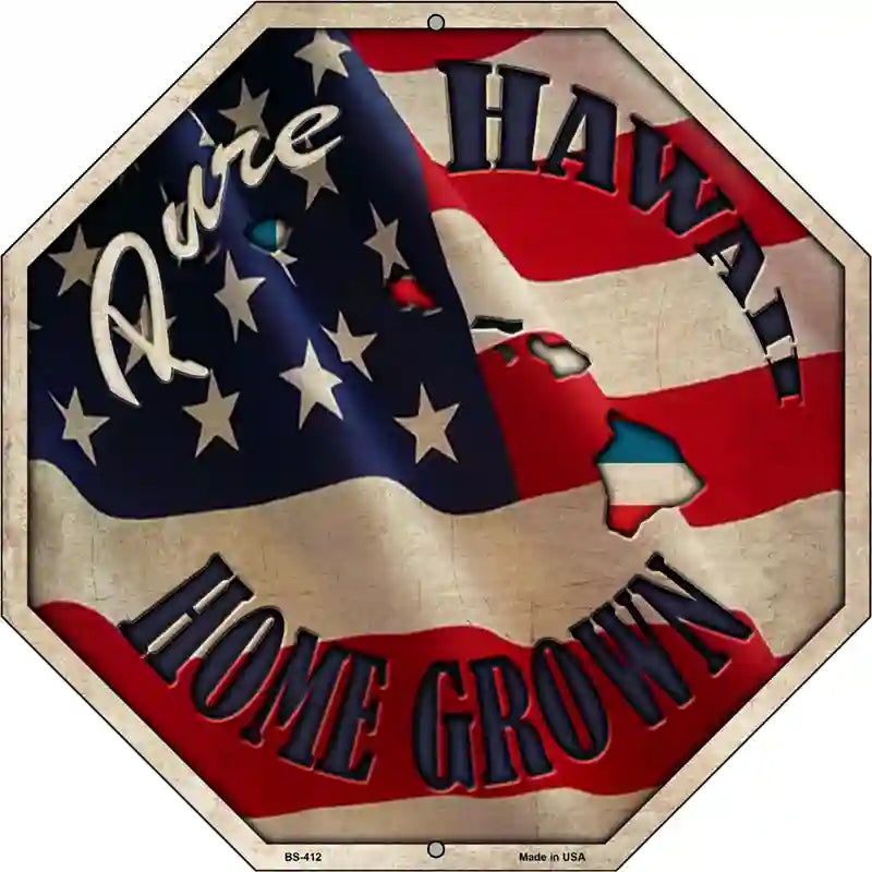 Hawaii Home Grown Metal Novelty Stop Sign BS-412 12" Sign (BS)