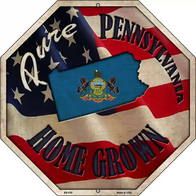 Pennsylvania Home Grown Metal Novelty Stop Sign BS-439 12" Sign (BS)