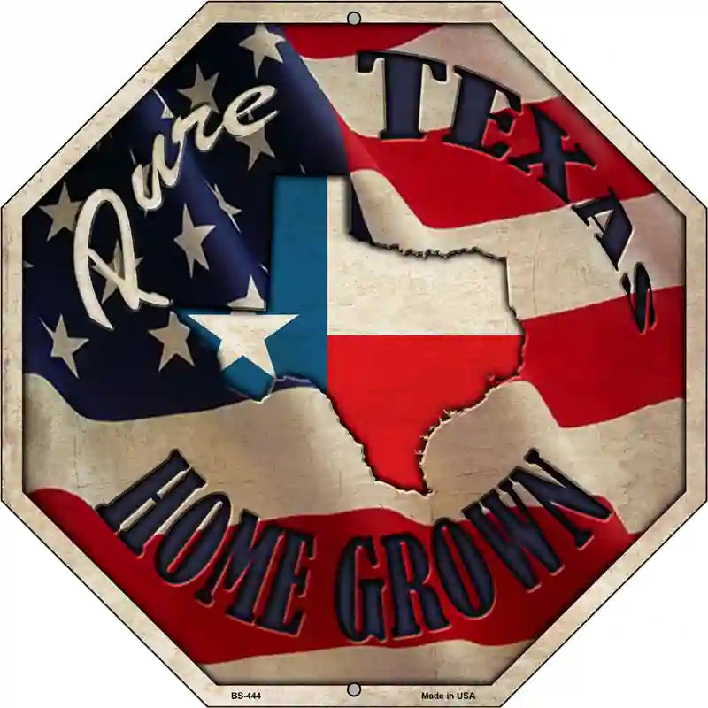 Texas Home Grown Metal Novelty Stop Sign BS-444 12" Sign (BS)