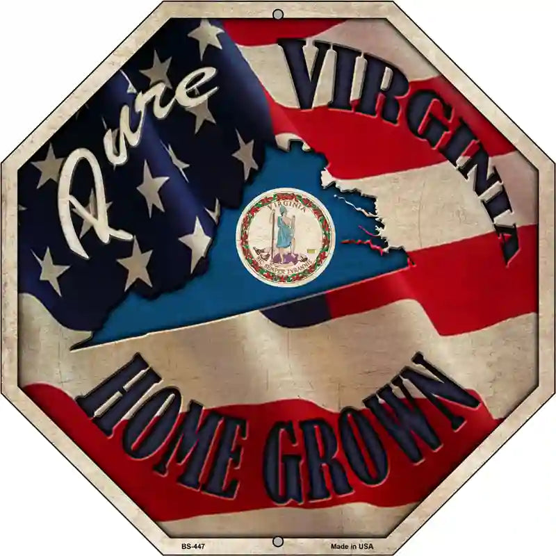 Virginia Home Grown Metal Novelty Stop Sign BS-447 12" Sign (BS)