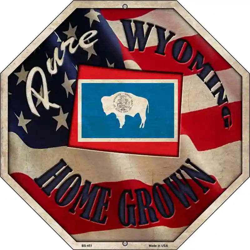 Wyoming Home Grown Metal Novelty Stop Sign BS-451 12" Sign (BS)