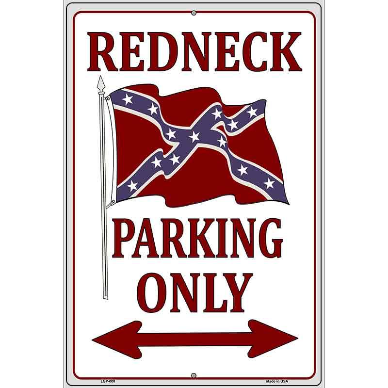 Redneck Parking Only Metal Novelty Parking Sign 12" x 18" Sign (LGP)
