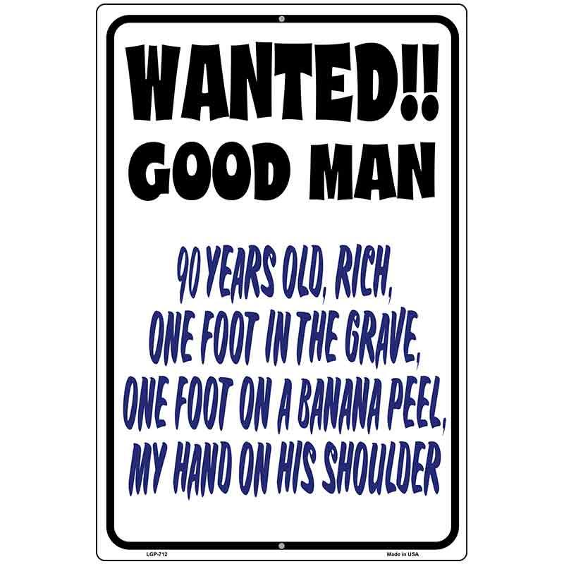 Wanted Good Man Metal Novelty Parking Sign 12" x 18" Sign (LGP)