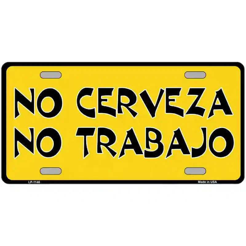 No Cerveza No Trabajo Novelty Metal License Plate 24" x 12" Large (LLP)