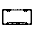 Boating Novelty Metal License Plate Frame LPF-124 12.25" x 6.5" Black Frame (LPF)