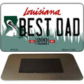 Best Dad Louisiana State License Plate Tag Novelty Magnet M-6190 3.5" x 2" Magnet (M)