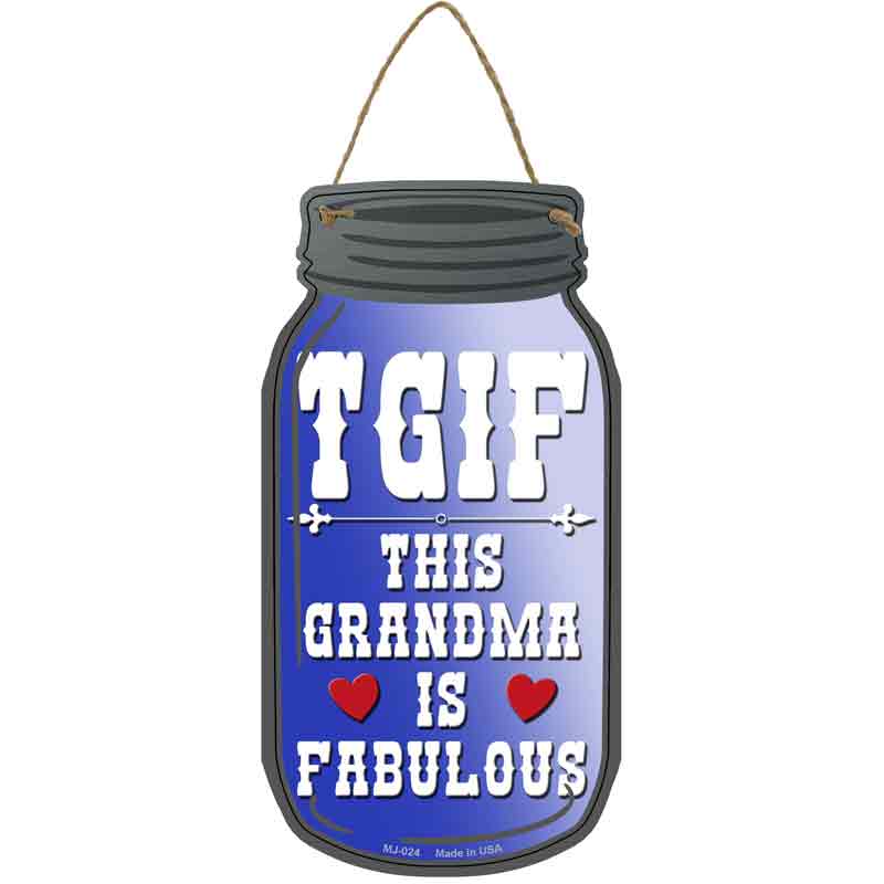 TGIF Grandma Fabulous Novelty Metal Mason Jar Sign 4" x 8" Sign (MJ)