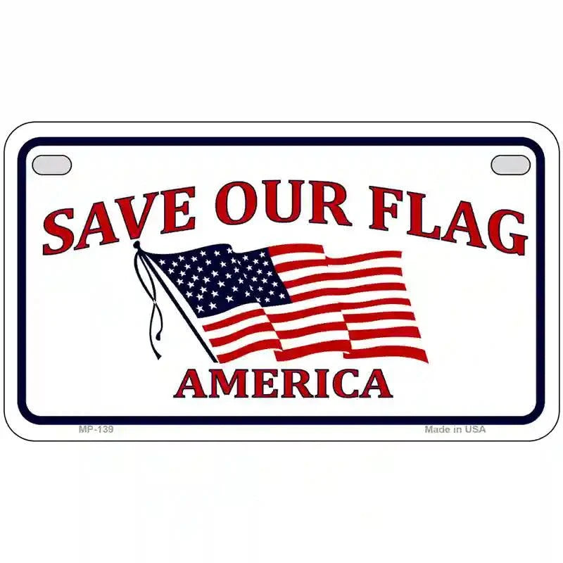 Save Our Flag Metal Novelty License Plate 7" x 4" Motorcycle (MP)