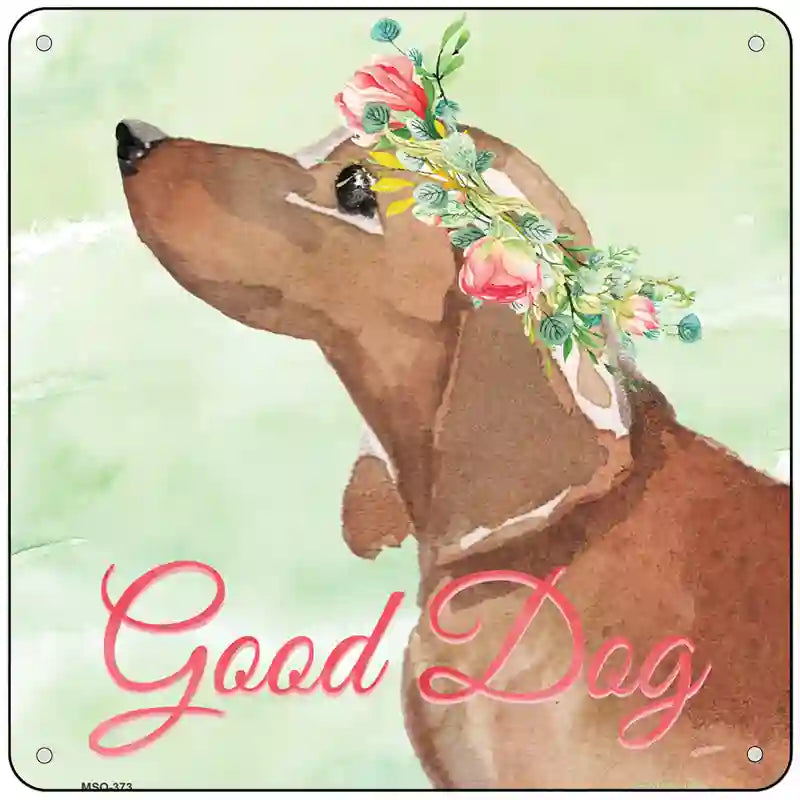Dachshund Good Dog Novelty Square Sign 6" Sign (MSQ)