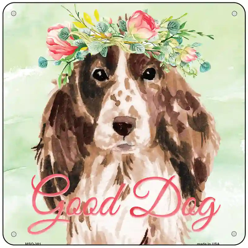 Cocker Spaniel Good Dog Novelty Square Sign 6" Sign (MSQ)