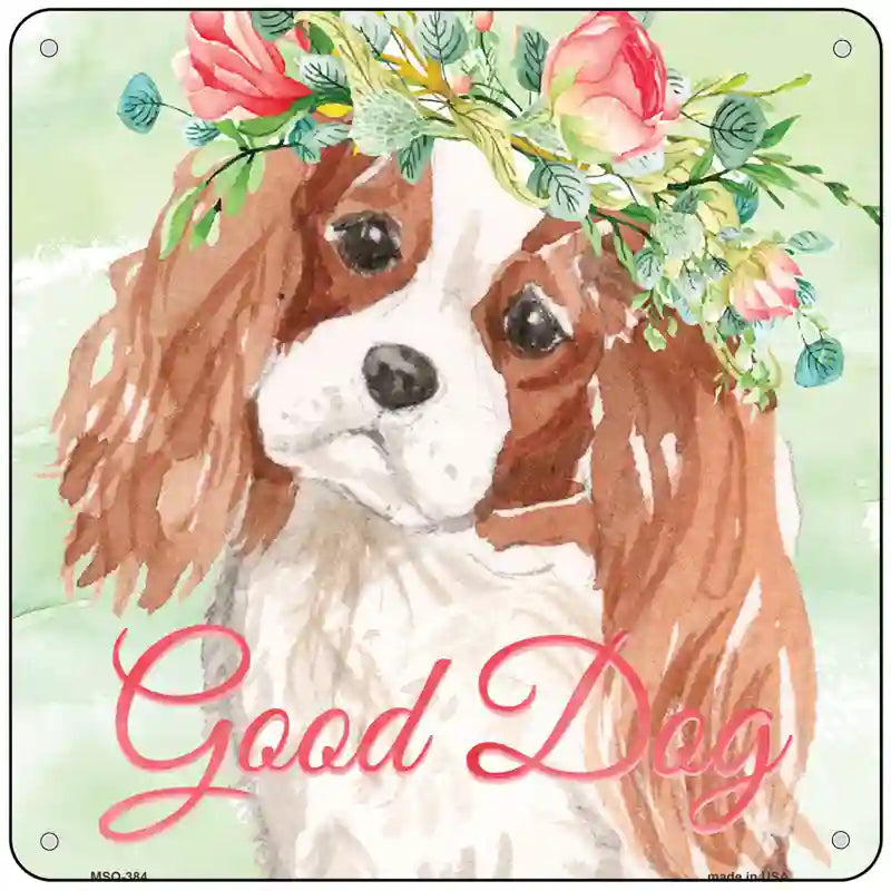 King Charles Spaniel Good Dog Novelty Square Sign 6" Sign (MSQ)