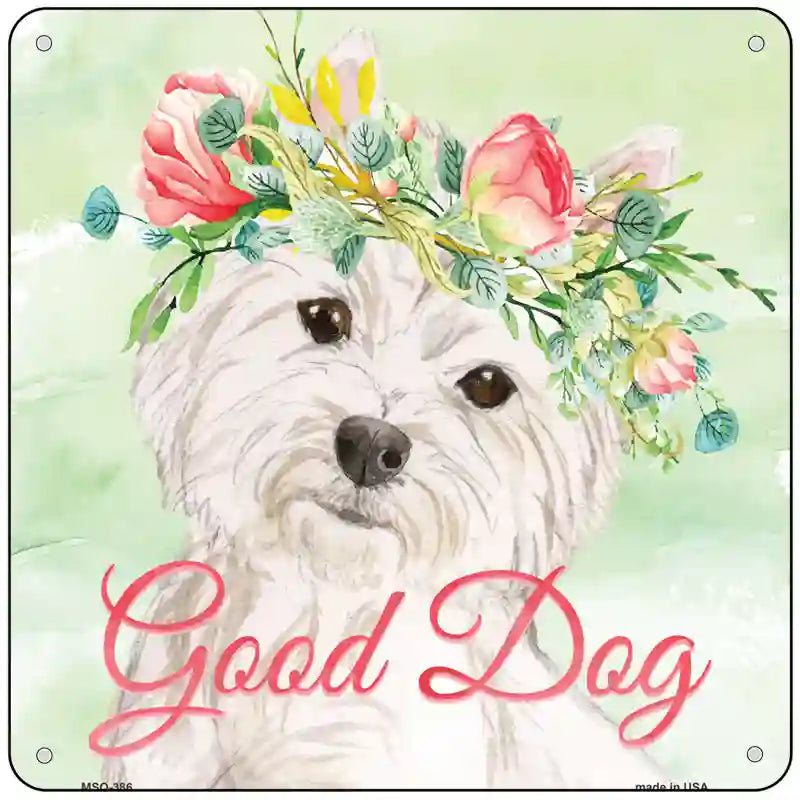 Westie Good Dog Novelty Square Sign 6" Sign (MSQ)