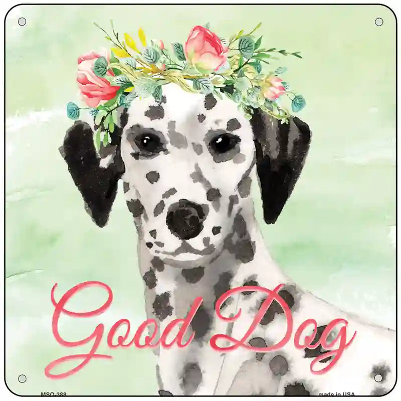 Dalmatian Good Dog Novelty Square Sign 6" Sign (MSQ)