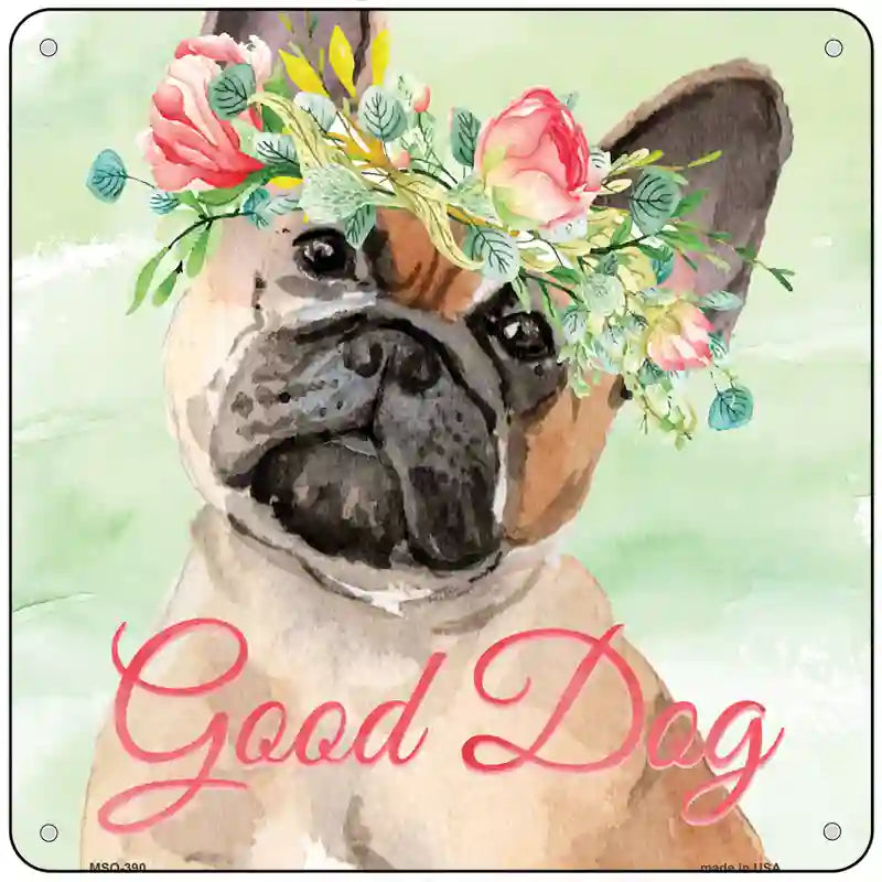 Brown French Bulldog Good Dog Novelty Square Sign 6" Sign (MSQ)