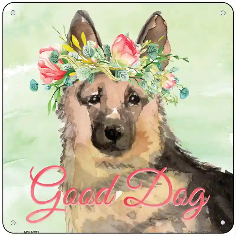 German Shepherd Good Dog Novelty Square Sign 6" Sign (MSQ)