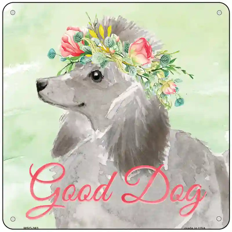 Grey Poodle Good Dog Novelty Square Sign 6" Sign (MSQ)