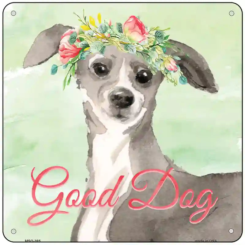 Italian Greyhound Good Dog Novelty Square Sign 6" Sign (MSQ)
