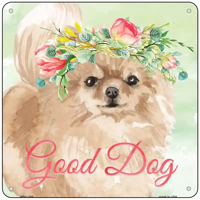 Pomeranian Good Dog Novelty Square Sign 6" Sign (MSQ)