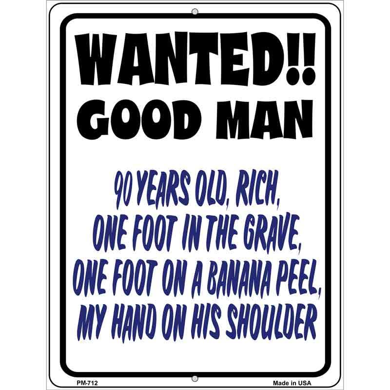 Wanted Good Man Metal Novelty Parking Sign 4.5" x 6" Sign (PM)