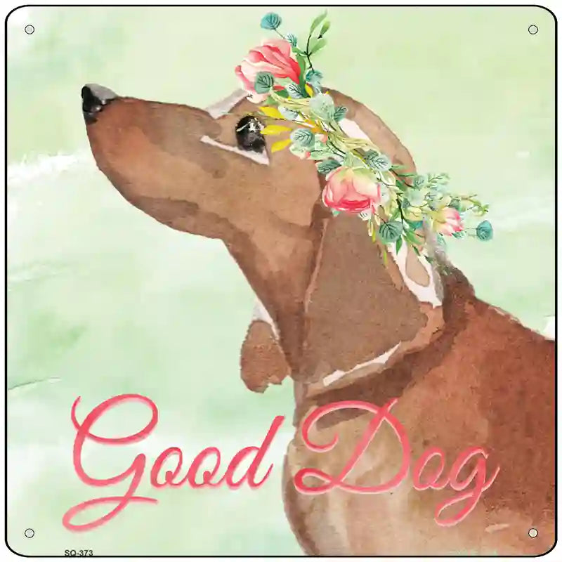 Dachshund Good Dog Novelty Square Sign 12" Sign (SQ)