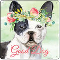 French Bulldog Good Dog Novelty Square Sign 12" Sign (SQ)