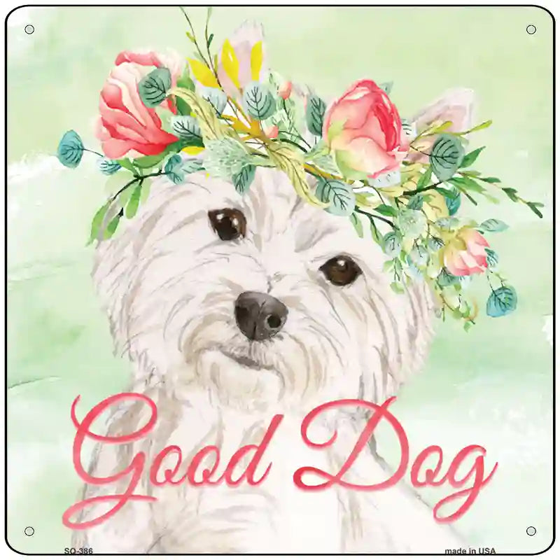 Westie Good Dog Novelty Square Sign 12" Sign (SQ)