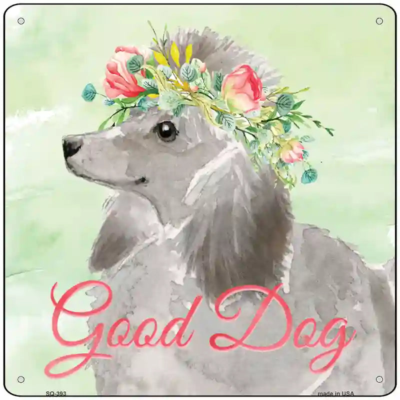 Grey Poodle Good Dog Novelty Square Sign 12" Sign (SQ)