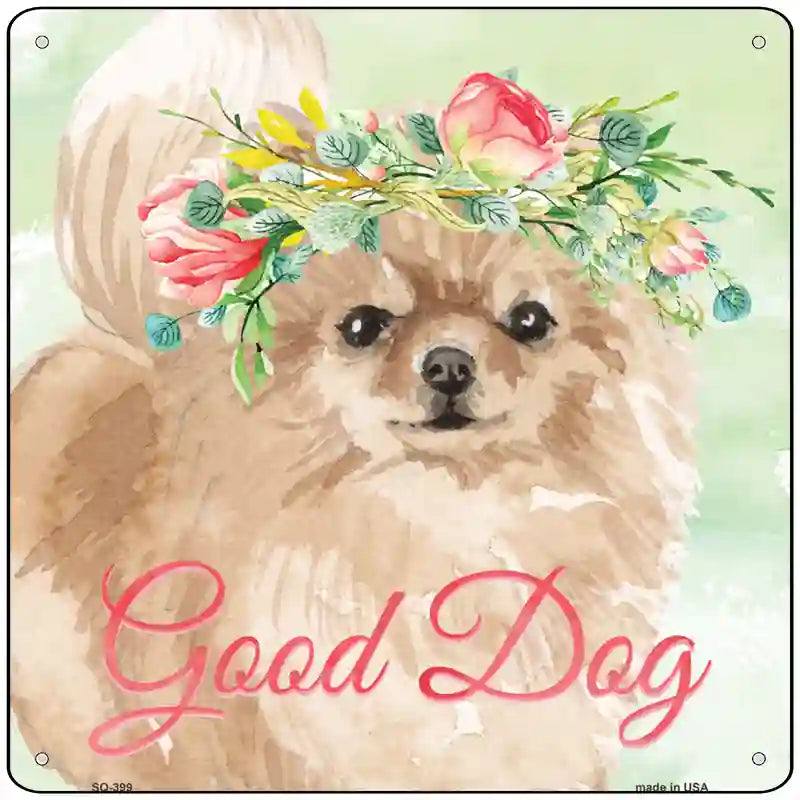 Pomeranian Good Dog Novelty Square Sign 12" Sign (SQ)