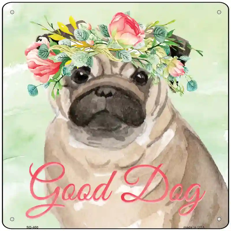 Pug Good Dog Novelty Square Sign 12" Sign (SQ)